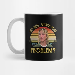 Hey Bud What's Your Problem Vintage Mug